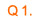 Q1.