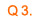 Q3.