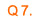 Q7.