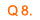 Q8.